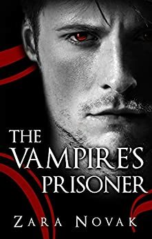 The Vampire's Prisoner by Zara Novak