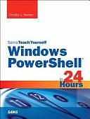 Sams Teach Yourself Windows PowerShell in 24 Hours by Timothy L. Warner