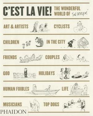 C'Est La Vie!: The Wonderful World of Sempe by Anthea Bell, Jean-Jacques Sempé