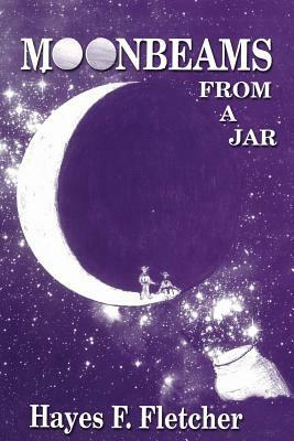 Moonbeams From A Jar by Hayes Fletcher