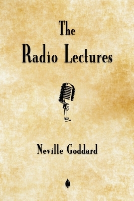 Neville Goddard: The Radio Lectures by Neville Goddard