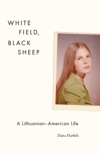 White Field: A Lithuanian-American Life by Daiva Markelis