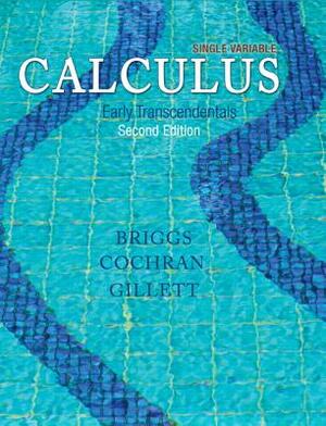 Single Variable Calculus: Early Transcendentals Plus Mylab Math with Pearson Etext -- Access Card Package by Bernard Gillett, William Briggs, Lyle Cochran