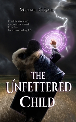 The Unfettered Child by Michael C. Sahd