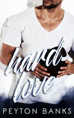 Hard Love by Peyton Banks