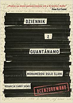 Dziennik z Guantanamo by Mohamedou Ould Slahi