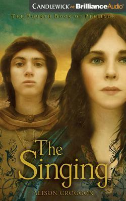 The Singing: The Fourth Book of Pellinor by Alison Croggon