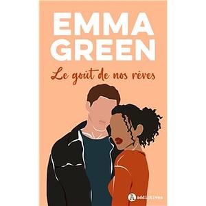 Le Goût de nos rêves by Emma Green, Emma Green