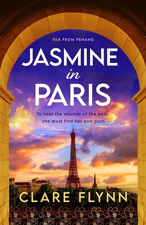 Jasmine in Paris: An utterly captivating historical novel of love and betrayal in Paris by Clare Flynn, Clare Flynn