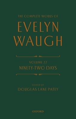 The Complete Works of Evelyn Waugh: Ninety-Two Days: Volume 22 by Evelyn Waugh
