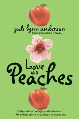 Love and Peaches by Jodi Lynn Anderson