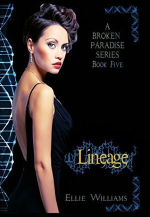 Lineage: Book Five (A Broken Paradise Series 5) by Ellie Williams, Danni Ellie Williams
