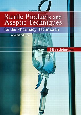 Sterile Products and Aseptic Techniques for the Pharmacy Technician by Jeff Gricar, Mike Johnston