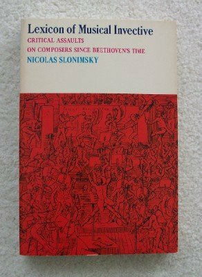 Lexicon of musical invective : critical assaults on composers since Beethoven's time, 2d edition by Nicolas Slonimsky