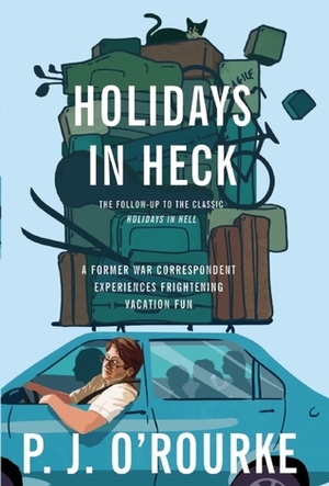 Holidays in Heck by P.J. O'Rourke