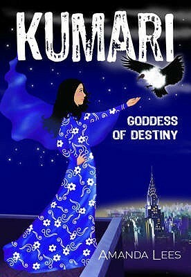 Kumari: Goddess Of Destiny by Amanda Lees