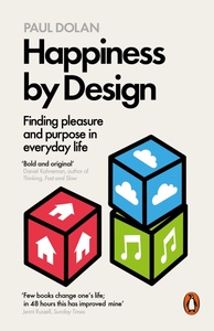 Happiness by Design by Paul Dolan