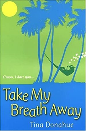 Take My Breath Away by Tina Donahue