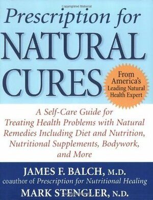 Prescription for Natural Cures by Mark Stengler, James F. Balch