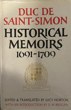 DUC DE SAINT-SIMIN HISTORICAL MEMOIRS 1691-1709 by Louis de Rouvroy de Saint-Simon