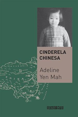 Cinderela chinesa: A história secreta de uma filha renegada by Adeline Yen Mah, José Rubens Siqueira