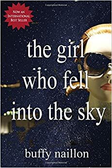 The Girl Who Fell Into the Sky by Buffy Naillon