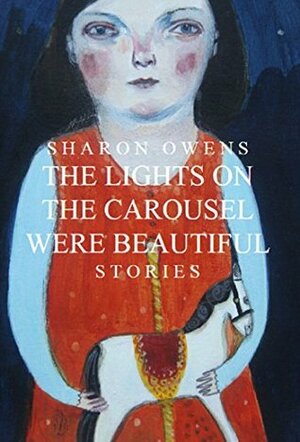 The Lights On The Carousel Were Beautiful by Sharon Owens