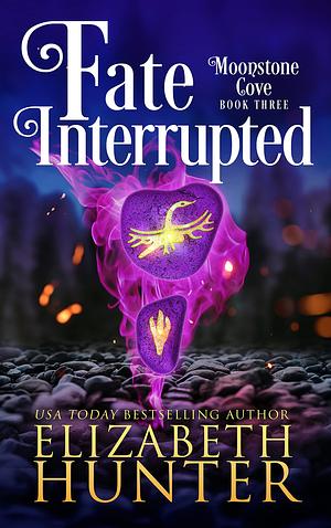 Fate Interrupted by Elizabeth Hunter, Elizabeth Hunter