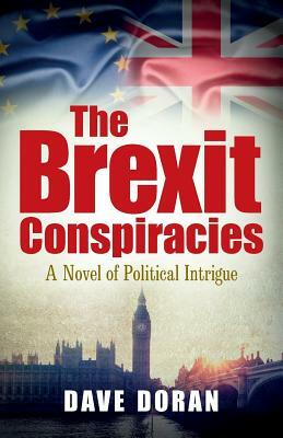 The Brexit Conspiracies by Dave Doran