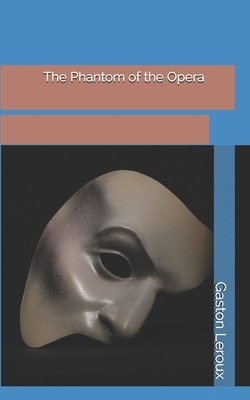 The Phantom of the Opera by Gaston Leroux