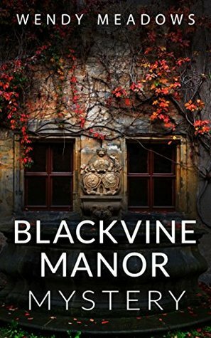 Blackvine Manor by Wendy Meadows