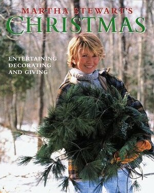 Martha Stewart's Christmas: Entertaining, Decorating and Giving by Christopher Baker, Martha Stewart