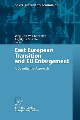 East European Transition and Eu Enlargement: A Quantitative Approach by 