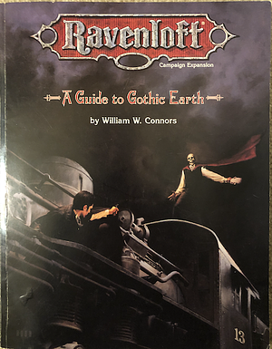 A Guide to Gothic Earth: Ravenloft Campaign Expansion by William W. Connors