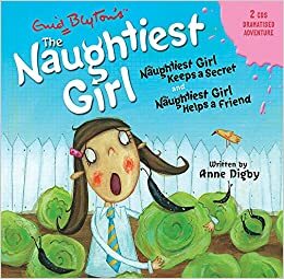 The Naughtiest Girl Keeps A Secret / The Naughtiest Girl Helps A Friend by Anne Digby