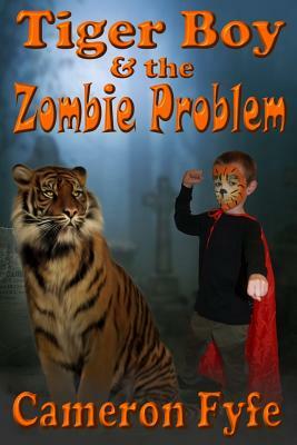 Tiger Boy & the Zombie Problem by Cameron Fyfe