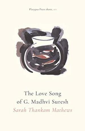 The Love Song of G. Madhvi Suresh by Sarah Thankam Mathews