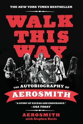 Walk This Way: The Autobiography of Aerosmith by Aerosmith, Stephen Davis