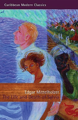 Life and Death of Sylvia by Edgar Mittelholzer