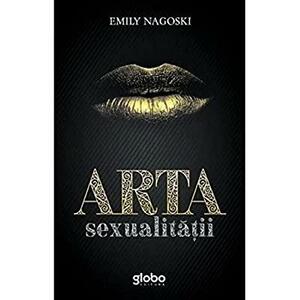 Arta Sexualitatii by Emily Nagoski