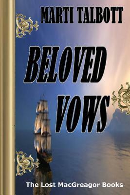 Beloved Vows, Book 4 (The Lost MacGreagor Books) by Marti Talbott