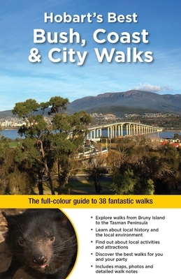 Hobart's Best Bush, Coast & City Walks by Ingrid Roberts