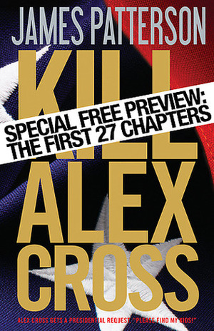 Kill Alex Cross - Free Preview: The First 27 Chapters by James Patterson