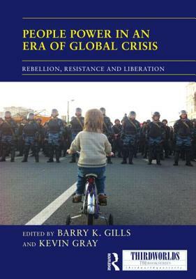 People Power in an Era of Global Crisis: Rebellion, Resistance and Liberation by 