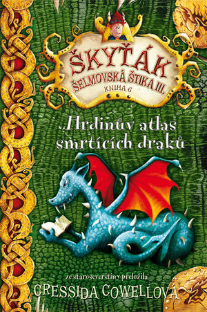 Hrdinův atlas smrtících draků by Silvestr Vandrovec Špaček, Cressida Cowell