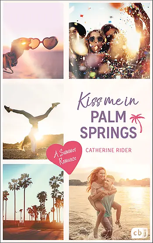 Kiss me in Palm Springs by Catherine Rider