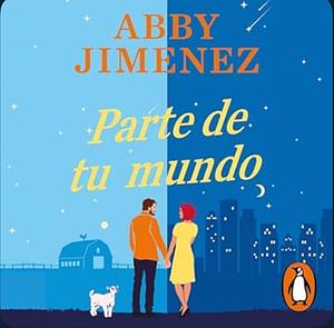 Parte de tu Mundo by Abby Jimenez