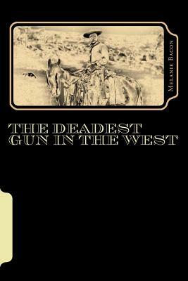 The Deadest Gun In The West by Melanie Bacon