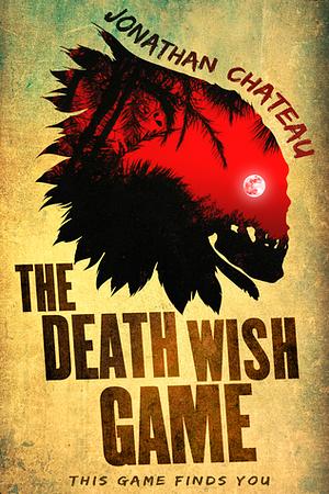 The Death Wish Game by Jonathan Chateau