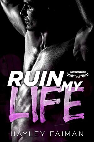 Ruin My Life by Hayley Faiman